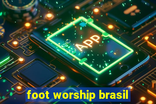 foot worship brasil